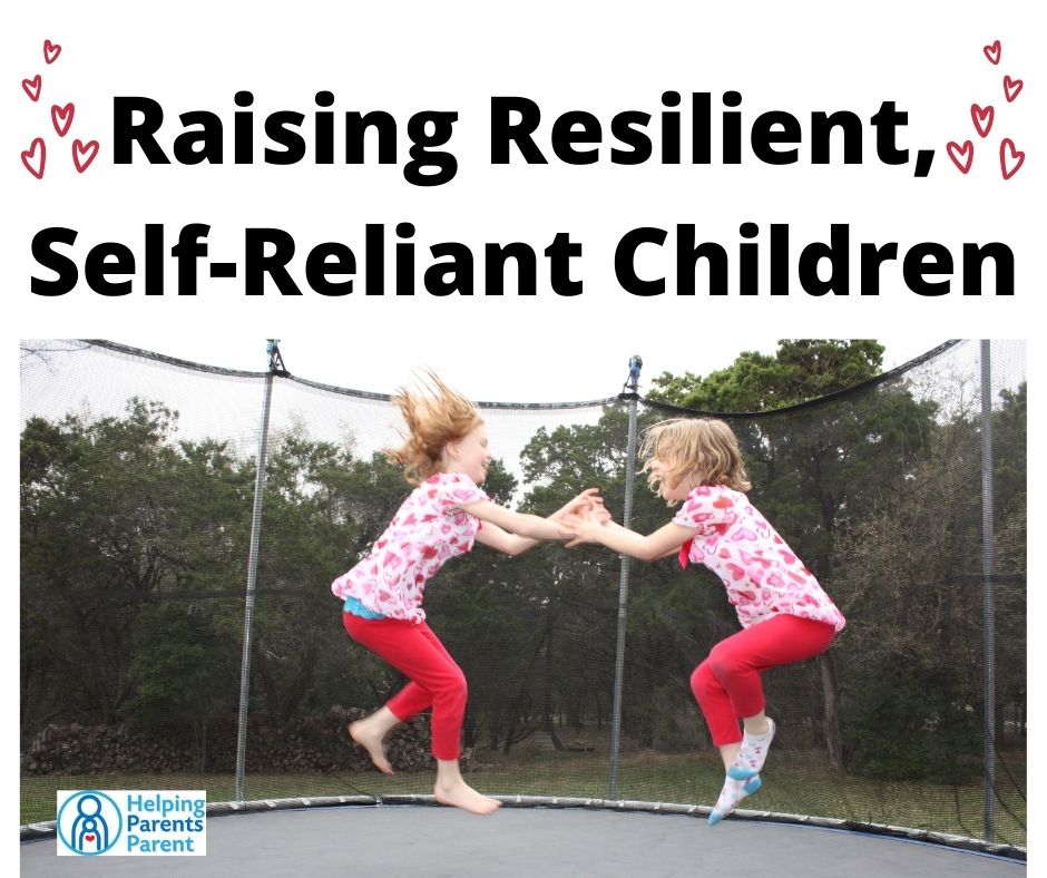Raising Resilient, Self-Reliant Children